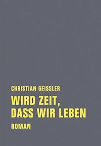 Wird Zeit, dass wir leben - Christian Geissler - ebook