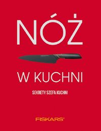 Nóż w kuchni Sekrety szefa kuchni -  - książka