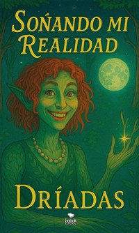 Soñando mi realidad - Dríadas - ebook