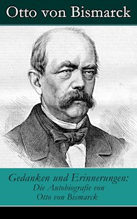 Gedanken und Erinnerungen: Die Autobiografie von Otto von Bismarck - Otto von Bismarck - ebook