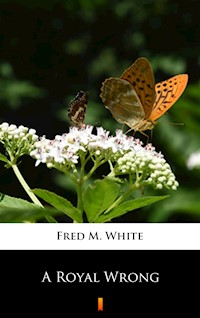 A Royal Wrong - Fred M White - ebook