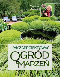 Jak zaprojektować ogród marzeń - Danuta Młoźniak - książka
