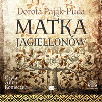 Matka Jagiellonów - Dorota Pająk-Puda - ebook + audiobook + książka