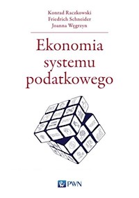 Ekonomia systemu podatkowego - Raczkowski Konrad, Schneider Friedrich, Węgrzyn Joanna - książka
