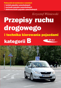 Przepisy ruchu drogowego i technika kierowania pojazdami kategorii B - Krzysztof Wiśniewski - książka