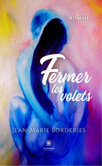 Fermer les volets - Jean-Marie Borderies - ebook