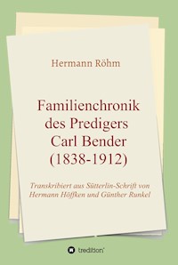 Familienchronik des Predigers Carl Bender (1838-1912) - Hermann Röhm - ebook