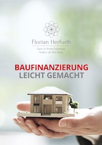 Baufinanzierung leicht gemacht - Florian Herfurth - ebook