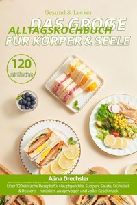 Gesund & Lecker – Das große Alltagskochbuch für Körper & Seele - Alina Drechsler - ebook