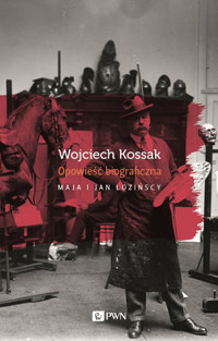 Wojciech Kossak. Opowieśćbiograficzna - Maja Łożińska, Jan Łoziński - książka