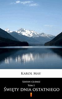 Szatan i Judasz. Szatan i Judasz. Święty dnia ostatniego. Tom 1 - Karol May - ebook