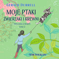 Trylogia z Korfu. Moje ptaki, zwierzaki i krewni. Trylogia z Korfu. Tom 2 - Gerald Durrell - ebook + audiobook