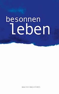 Besonnen Leben - Walter Machtemes - ebook