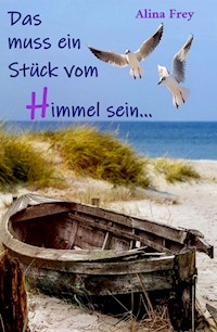Das muss ein Stück vom Himmel sein - Alina Frey - ebook