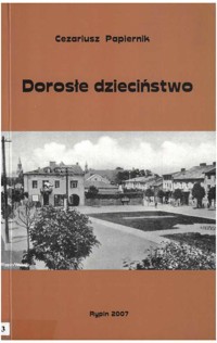 Dorosłe dzieciństwo - Cezariusz Papiernik - ebook