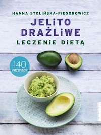Jelito drażliwe Leczenie dietą 140 przepisów - Hanna Stolińska-Fiedorowicz - książka