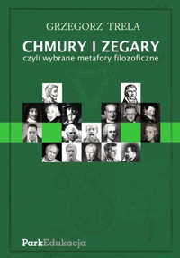 Chmury i zegary, czyli wybrane metafory filozoficzne - Trela Grzegorz - książka