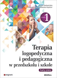 Terapia logopedyczna i pedagogiczna w przedszkolu i szkole Część 1 Karty pracy - Radwańska Anna, Sobolewska-Kędzior Aleksandra - książka