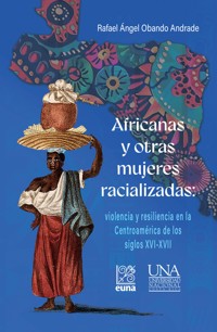 Africanas y otras mujeres racializadas - Rafael Ángel Obando Andrade - ebook