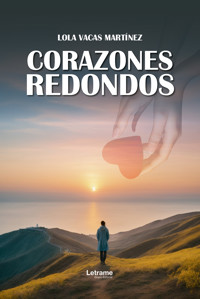 Corazones redondos - Lola Vacas Martínez - ebook