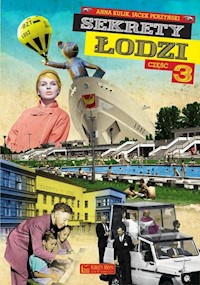 Sekrety Łodzi Część 3 - Jacek Perzyński, Kulik Anna - książka