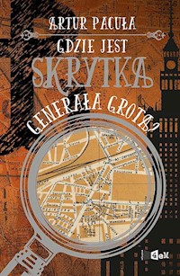 Gdzie jest skrytka generała Grota - Artur Pacuła - książka