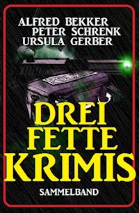 Drei fette Krimis - Alfred Bekker - ebook