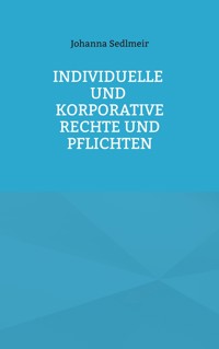 Individuelle und korporative Rechte und Pflichten - Johanna Sedlmeir - ebook
