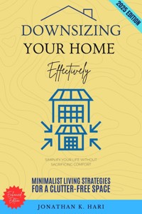Downsizing Your Home Effectively: - Jonathan K. Hari - ebook