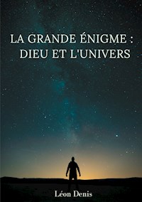 La grande énigme : Dieu et l'univers - Léon Denis - ebook