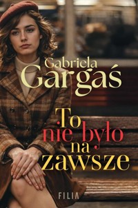 To nie było na zawsze - Gabriela Gargaś - książka