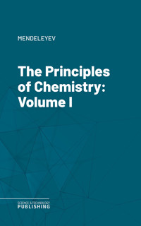 The Principles of Chemistry - Mendeleyev - ebook