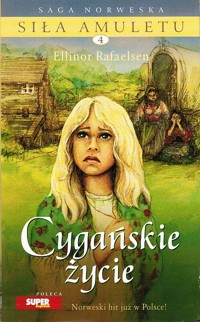 Siła amuletu. Cygańskie życie - Ellinor Rafaelsen - ebook