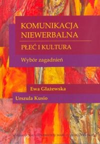 Komunikacja niewerbalna Płeć i kultura - Głażewska Ewa, Kusio Urszula - książka