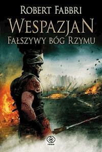 Wespazjan. Wespazjan. Fałszywy Bóg Rzymu - Robert Fabbri - ebook + audiobook