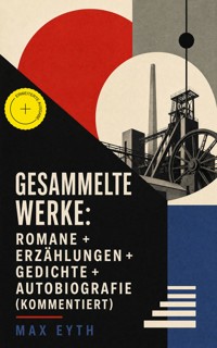 Gesammelte Werke: Romane + Erzählungen + Gedichte + Autobiografie (Kommentiert) - Max Eyth - ebook