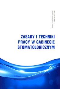 Zasady i techniki pracy w gabinecie stomatologicznym - Szymańska-Sowula Marta, Chmiel Katarzyna - książka