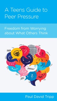 A Teen's Guide to Peer Pressure - Paul David Tripp - ebook