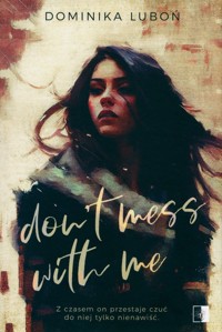 Don't Mess With Me - Luboń Dominika - ebook + audiobook + książka