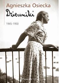 Dzienniki 1945-1950 - Agnieszka Osiecka - ebook + książka
