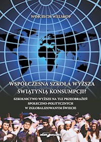 Współczesna szkoła wyższa świątynią konsumpcji? - Welskop Wojciech - książka