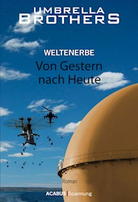Weltenerbe / Weltenerbe. Von Gestern nach Heute - Umbrella Brothers - ebook