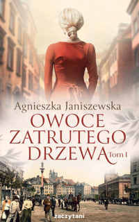 Owoce zatrutego drzewa. Tom I - Janiszewska Agnieszka - ebook + audiobook