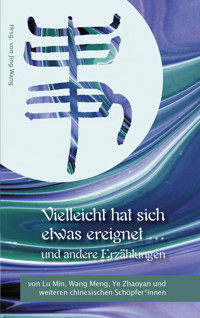 Vielleicht hat sich etwas ereignet und andere Erzählungen - Min Lu - ebook