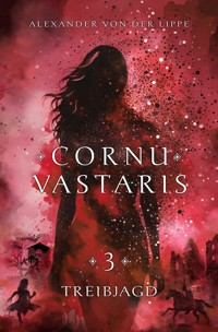 Cornu Vastaris 3 - Treibjagd - Alexander von der Lippe - ebook