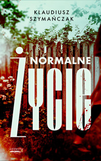 Normalne życie - Klaudiusz Szymańczak - ebook + audiobook