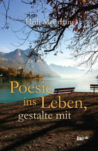 Poesie ins Leben, gestalte mit - Hedi Meierhans - ebook