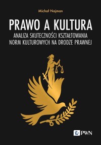 Prawo a kultura. Analiza skuteczności kształtowania norm kulturowych na drodze prawnej - Michał Najman - książka