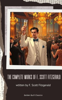 The Complete Works of F. Scott Fitzgerald - F. Scott Fitzgerald - ebook