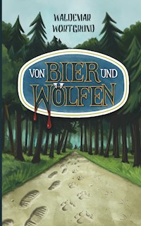 Von Bier und Wölfen - Waldemar Wortgrund - ebook